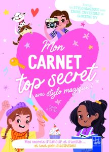 Mon carnet top secret avec stylo magique !. Mes secrets d'amour et d'amitié... et tout plein d'activ - XXX