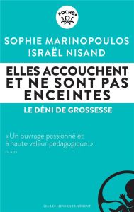 Elles accouchent et ne sont pas enceintes. Le déni de grossesse - Marinopoulos Sophie - Nisand Israël