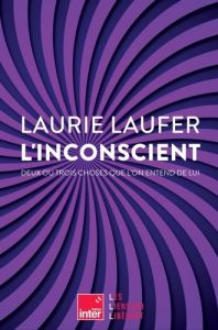 L'inconscient. Deux ou trois choses que l'on entend de lui - Laufer Laurie