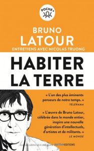 Habiter la Terre - Latour Bruno - Truong Nicolas - Vidal Rose