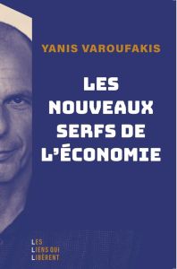 Les nouveaux Serfs de l'économie - Varoufakis Yanis - Iserte Morgane