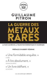 La guerre des métaux rares. La face cachée de la transition énergétique et numérique, Edition revue - Pitron Guillaume - Védrine Hubert