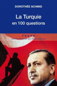 La Turquie en 100 questions. Edition revue et corrigée - Schmid Dorothée