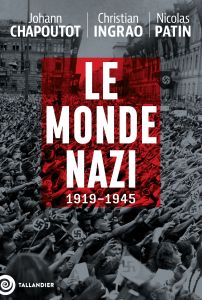 Le monde nazi, 1919-1945 - Chapoutot J. - Ingrao C. - Patin N.