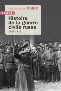 Histoire de la guerre civile russe. 1917-1922 - Marie Jean-Jacques - Levasseur Claire