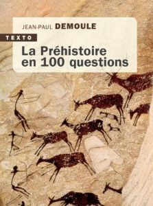 La Préhistoire en 100 questions - Demoule Jean-Paul