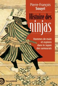 Histoire des ninjas. Hommes de main et espions dans le Japon des Samouraïs - Souyri Pierre-François