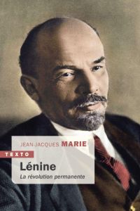 Lénine. La révolution permanente - Marie Jean-Jacques