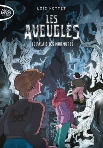 Les aveuglés Tome 1 : Le palais des murmures - Nottet Loïc