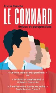 Le Connard. Enjeux et perspectives - La Blanche Eric