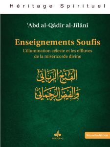 Enseignements soufis (nouvelle Edition) L illumination cEleste et les effluves de la misEricorde div - Abd Al-qadir al-jil