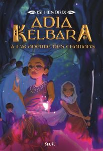 Adia Kelbara à l'Académie des chamans Tome 1 - Hendrix Isi - Elland-Goldsmith Rosalind