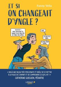 Et si on changeait d'angle ? Edition revue et augmentée - Vella Fanny - Gueguen Catherine