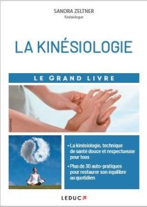 La kinésiologie. Le grand livre - Zeltner Sandra