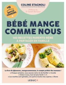 Bébé mange comme nous. 140 recettes parents-bébé à partager en famille - Stagnoli Coline - Bursaux Sarah