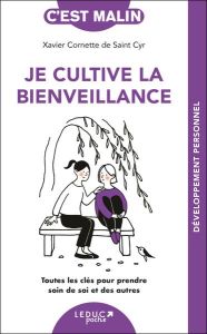 Je cultive la bienveillance. Toutes les clés pour prendre soin de soi et des autres - Cornette de Saint Cyr Xavier - Ollier Marie