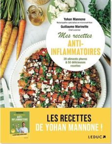 Mes recettes anti-inflammatoire. 20 aliments phares & 50 délicieuses recettes - Mannone Yohan - Marinette Guillaume