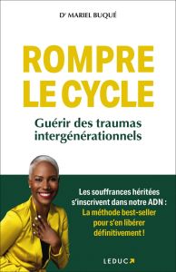 Rompre le cycle. Guérir des traumas intergénérationnels - Buqué Mariel - Bury Laurent