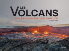 Les volcans. Un tour du monde en plus de 100 volcans - Ford Robert - Gautier Elisabeth