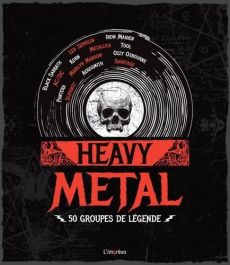 Heavy Metal. 50 groupes de légende - Grow Kory - Dulac Maryvonne - King Kerry