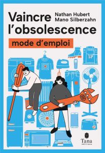 Vaincre l'obsolescence - Silberzahn Mano - Hubert Nathan