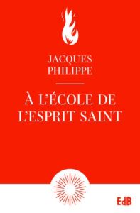 A l'école de l'Esprit Saint. Edition revue et augmentée - Philippe Jacques