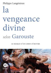 La vengeance divine selon Garouste - Langenieux Philippe