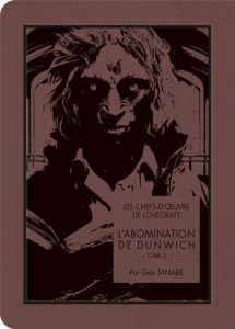 Les chefs-d'oeuvre de Lovecraft : L'abomination de Dunwich Tome 2 - Tanabe Gou - Lovecraft Howard Phillips