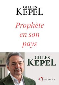 Prophète en son pays - Kepel Gilles