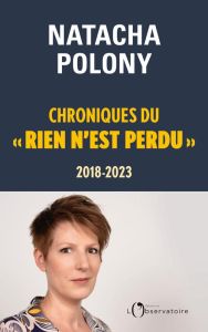 Chroniques du "Rien n'est perdu". 2018-2023 - Polony Natacha