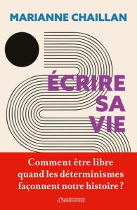 Ecrire sa vie - Chaillan Marianne