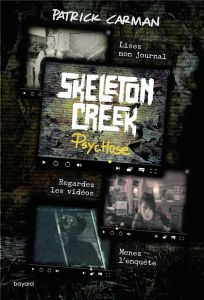 Skeleton Creek Tome 1 : Psychose. 2e édition - Carman Patrick - Delval Marie-Hélène - Pease Joshu