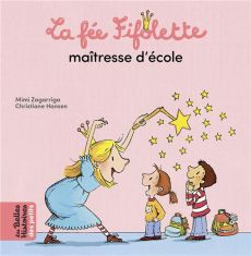 La fée Fifolette maîtresse d'école - Zagarriga Mimi - Hansen Christiane