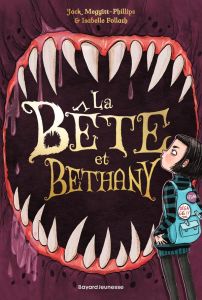 La Bête et Bethany Tome 1 - Meggitt-Phillips Jack - Follath Isabelle - Kugler