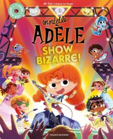 Mortelle Adèle : Show Bizarre ! Avec 1 CD audio - MR TAN/LE FEYER