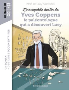 L'incroyable destin d'Yves Coppens, le paléontologue qui a découvert Lucy - Bail Adrien - Tramon Mary-Gaël - Peña Nancy