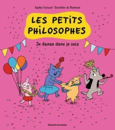 Les petits philosophes Tome 6 : Je danse donc je suis - Furlaud Sophie - Monfreid Dorothée