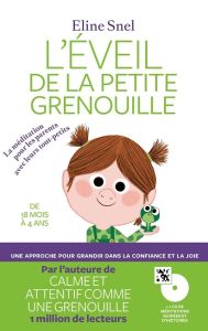 L'éveil de la petite grenouille. La méditation pour les parents avec leurs tout-petits - Snel Eline - Van Rillaer Jacques - Giraudeau Sara