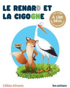 Le renard et la cigogne - Alvarez Céline - Machado Julie - Michel Karine