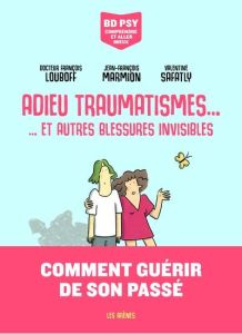 Adieu traumatismes... Et autres blessures invisibles - Louboff François - Marmion Jean-François - Safalty