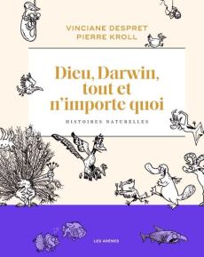 Dieu, Darwin, tout et n'importe quoi. Histoires naturelles - Despret Vinciane - Kroll Pierre