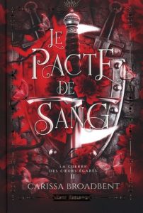 La guerre des coeurs égarés Tome 2 : Le pacte de sang - Broadbent Carissa - Le Jalu Loïc