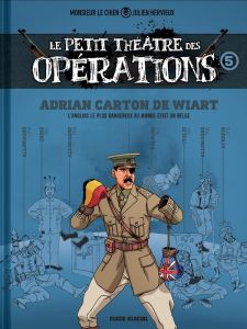 Le petit théâtre des opérations Tome 5 : Adrian Carton de Wiart, l'Anglais le plus dangereux [...] - Hervieux Julien - Monsieur le Chon