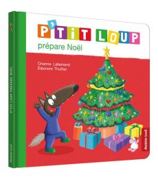 P'tit Loup : P'tit Loup prépare Noël - Lallemand Orianne - Thuillier Eléonore