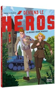 Deviens le héros : La seconde guerre mondiale - Quénot Katherine - Rix Nicolas