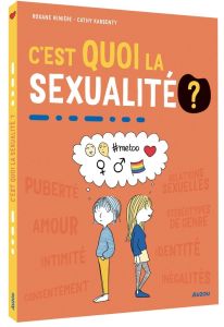 C'est quoi la sexualité ? - Renière Roxane - Karsenty Cathy