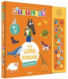 P'tit Loup - Mon livre sonore. Les animaux - Lallemand Orianne