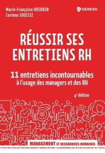 Réussir ses entretiens RH. 11 entretiens incontournables à l'usage des managers et des RH, Edition 2 - Hosdain Marie-Françoise - Souissi Corinne