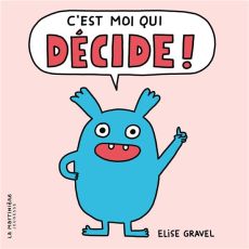 C'est moi qui décide ! - Gravel Elise