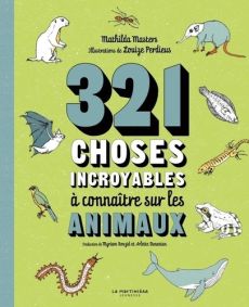 321 choses incroyables à connaître sur les animaux - Masters Mathilda - Perdieus Louize - Ounanian Arle